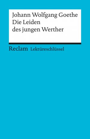 ISBN 9783150153123: Lektüreschlüssel zu Johann Wolfgang Goethe: Die Leiden des jungen Werther