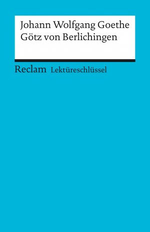 ISBN 9783150153314: Lektuereschluessel zu Johann Wolfgang Goethe: Goetz von Berlichingen