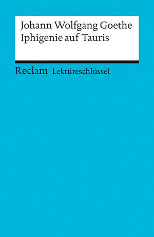 ISBN 9783150153505: Lektüreschlüssel zu Johann Wolfgang Goethe: Iphigenie auf Tauris