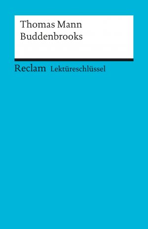 ISBN 9783150153963: Lektüreschlüssel zu Thomas Mann: Buddenbrooks (Reclams Universal-Bibliothek)