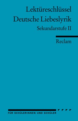 ISBN 9783150154021: Lektüreschlüssel: Deutsche Liebeslyrik. Sekundarstufe II – Frank, Ursula – Lektürehilfe; Vorbereitung auf Klausur, Abitur und Matura – 15402