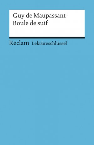 ISBN 9783150154373: Lektüreschlüssel zu Guy de Maupassant: Boule de suif - Degering, Thomas – Lektürehilfe; Vorbereitung auf Klausur, Abitur und Matura