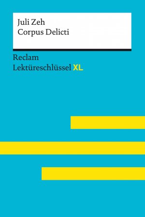 ISBN 9783150155271: Corpus Delicti von Juli Zeh: Lektüreschlüssel mit Inhaltsangabe, Interpretation, Prüfungsaufgaben mit Lösungen, Lernglossar. (Reclam Lektüreschlüssel XL)