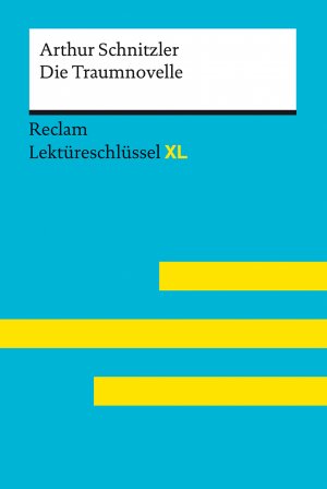 ISBN 9783150155431: Die Traumnovelle von Arthur Schnitzler: Lektüreschlüssel mit Inhaltsangabe, Interpretation, Prüfungsaufgaben mit Lösungen, Lernglossar. (Reclam Lektüreschlüssel XL)