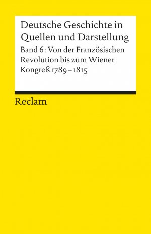 gebrauchtes Buch – Walter Demel – Deutsche Geschichte in Quellen und Darstellung / Von der Französischen Revolutio