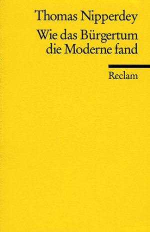 ISBN 9783150170144: Wie das Bürgertum die Moderne fand