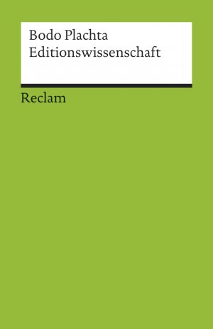 ISBN 9783150176030: Editionswissenschaft. Eine Einführung in Methode und Praxis der Edition neuerer Texte - Plachta, Bodo – Deutsche Klassiker der Literatur – Erg. und aktual. Ausgabe 2013