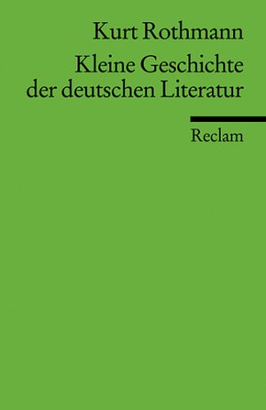 gebrauchtes Buch – Kurt Rothmann – Kleine Geschichte der deutschen Literatur - bk672