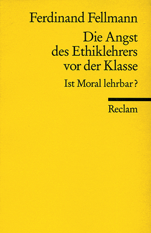 gebrauchtes Buch – Ferdinand Fellmann – Die Angst des Ethiklehrers vor der Klasse: ist Moral lehrbar?