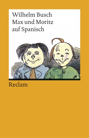 ISBN 9783150180983: Max und Moritz auf Spanisch – Busch, Wilhelm – Deutsch-Lektüre, Deutsche Klassiker der Literatur – 18098