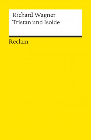 ISBN 9783150182727: Tristan und Isolde. Textbuch mit Varianten der Partitur - Wagner, Richard – Klassiker der Musikgeschichte mit Erläuterungen – 18272