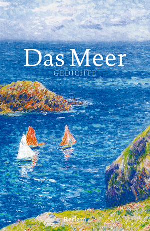 ISBN 9783150183021: Das Meer. Gedichte – vom Meeresrauschen inspirierte Poesie; Gedichtsammlung – 18302