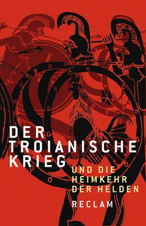 ISBN 9783150183748: Der Troianische Krieg und die Heimkehr der Helden. Nach den Quellen neu erzählt – Deutsch-Lektüre, Deutsche Klassiker der Literatur