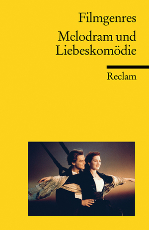 ISBN 9783150184097: Filmgenres: Melodram und Liebeskomödie