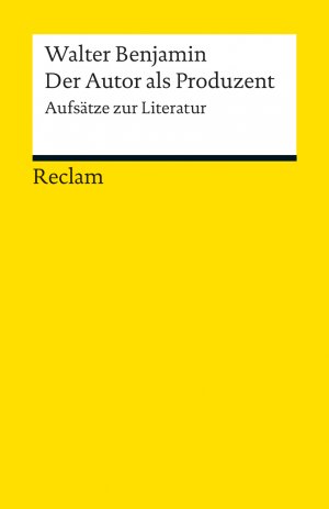 ISBN 9783150187937: Der Autor als Produzent. Aufsätze zur Literatur - Benjamin, Walter – Literatur verstehen; das geschriebene Wort; Theorien; Erläuterungen – 18793