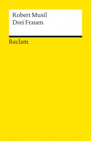 ISBN 9783150187975: Drei Frauen – Musil, Robert – Deutsch-Lektüre, Deutsche Klassiker der Literatur