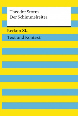 ISBN 9783150191583: Der Schimmelreiter. Textausgabe mit Kommentar und Materialien : Reclam XL – Text und Kontext