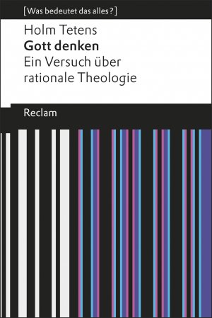 ISBN 9783150192955: Gott denken - Ein Versuch über rationale Theologie. Reihe: Was bedeutet das alles?