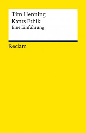 ISBN 9783150193846: Kants Ethik. Eine Einführung - Henning, Tim – Logik und Ethik – 19384