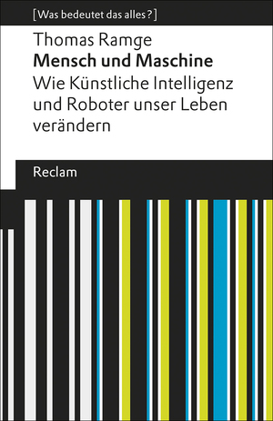 ISBN 9783150194997: Mensch und Maschine - wie Künstliche Intelligenz und Roboter unser Leben verändern