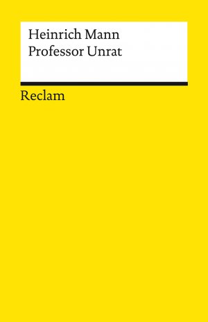 ISBN 9783150195659: Professor Unrat oder Das Ende eines Tyrannen. Roman – Mann, Heinrich – Deutsch-Lektüre, Deutsche Klassiker der Literatur – 19565