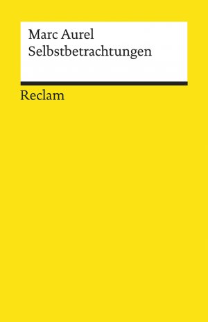 gebrauchtes Buch – Selbstbetrachtungen: Textausgabe mit Literaturhinweisen und Nachwort (Reclams Universal-Bibliothek)