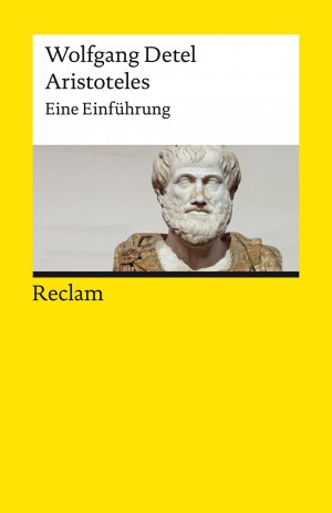 ISBN 9783150196908: Aristoteles. Eine Einführung - Detel, Wolfgang – Logik und Ethik – Durchges. und erw. Ausgabe 2021