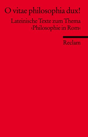 ISBN 9783150197844: O vitae philosophia dux! - Texte zum Thema ›Philosophie in Rom‹ (Fremdsprachentexte)