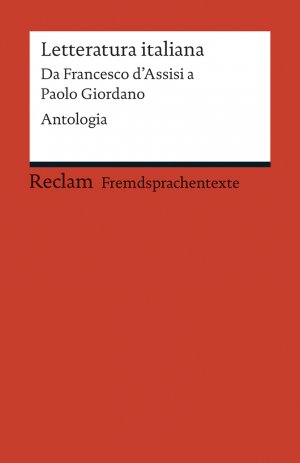 ISBN 9783150198773: Letteratura italiana. Da Francesco d´Assisi a Paolo Giordano. Antologia (Fremdsprachentexte)