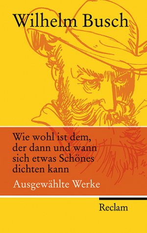 ISBN 9783150201558: Wie wohl ist dem, der dann und wann sich etwas Schönes dichten kann - Ausgewählte Werke