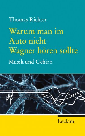 ISBN 9783150202555: Warum man im Auto nicht Wagner hören sollte - Musik und Gehirn