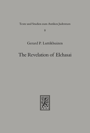 ISBN 9783161449352: The Revelation of Elchasai – Investigations into the Evidence for a Mesopotamian Jewish Apocalypse of the Second Century and its Reception by Judeo-Christian Propagandists