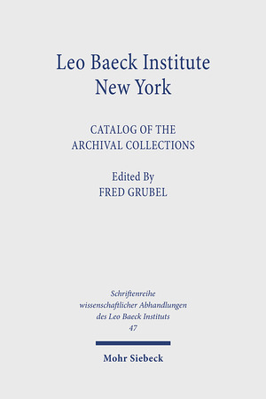 gebrauchtes Buch – Grubel, Fred  – Leo Baeck Institute New York: Catalog of the Archival Collections (Schriftenreihe Wissenschaftlicher Abhandlungen des Leo Baeck Instituts 47)