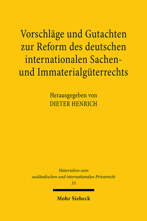 ISBN 9783161456374: Vorschläge und Gutachten zur Reform des deutschen internationalen Sachen- und Immaterialgüterrechts