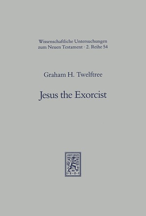 ISBN 9783161459597: Jesus the Exorcist - A Contribution to the Study of the Historical Jesus