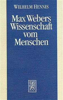 ISBN 9783161465437: Max Webers Wissenschaft vom Menschen