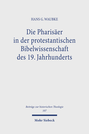 ISBN 9783161469718: Die Pharisäer in der protestantischen Bibelwissenschaft des 19. Jahrhunderts.