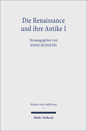 ISBN 9783161469961: Die Renaissance und ihre Antike I - Die Renaissance als erste Aufklärung