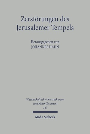 gebrauchtes Buch – Hahn, Johannes  – Zerstörungen des Jerusalemer Tempels. Geschehen - Wahrnehmung - Bewältigung. Hg. unter Mitarbeit v. Christian Ronning (Wiss. Untersuchungen z. Neuen Testament (WUNT I); Bd. 147).