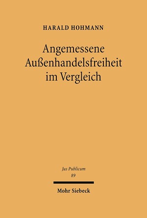 ISBN 9783161478253: Angemessene Außenhandelsfreiheit im Vergleich - Die Rechtspraxis der USA, Deutschlands (inklusive der EG) und Japans zum Außenhandel und ihre Konstitutionalisierung