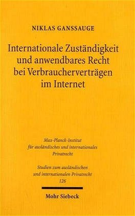 ISBN 9783161482823: Internationale Zuständigkeit und anwendbares Recht bei Verbraucherverträgen im Internet – Eine rechtsvergleichende Betrachtung des deutschen und des US-amerikanischen Rechts