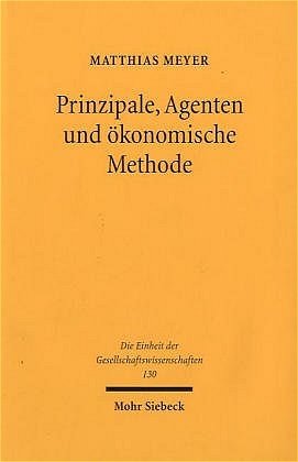 ISBN 9783161483912: Prinzipale, Agenten und ökonomische Methode - Von einseitiger Steuerung zu wechselseitiger Abstimmung