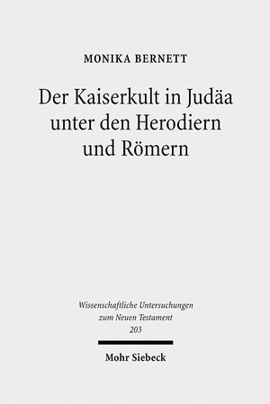 gebrauchtes Buch – Monika Bernett – Der Kaiserkult in Judäa unter den Herodiern und Römern. Untersuchungen zur politischen und religiösen Geschichte Judäas von 30 v. bis 66 n. Chr. (Wiss. Untersuchungen z. Neuen Testament (WUNT); Bd. 203).