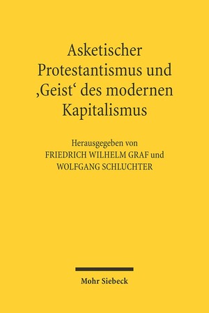 ISBN 9783161485466: Asketischer Protestantismus und der 'Geist' des modernen Kapitalismus - Max Weber und Ernst Troeltsch