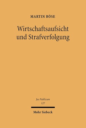 ISBN 9783161485596: Wirtschaftsaufsicht und Strafverfolgung - Die verfahrensübergreifende Verwendung von Informationen und die Grund- und Verfahrensrechte des Einzelnen