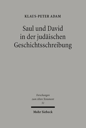 ISBN 9783161489327: Saul und David in der judäischen Geschichtsschreibung – Studien zu 1 Samuel 16 - 2 Samuel 5