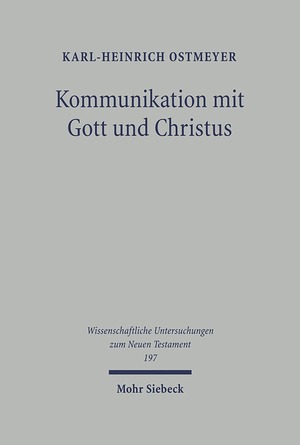 ISBN 9783161489693: Kommunikation mit Gott und Christus - Sprache und Theologie des Gebetes im Neuen Testament