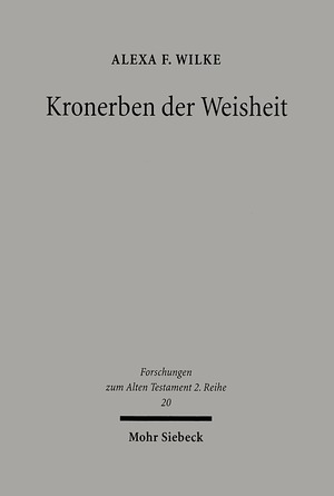 ISBN 9783161489709: Kronerben der Weisheit - Gott, König und Frommer in der didaktischen Literatur Ägyptens und Israels