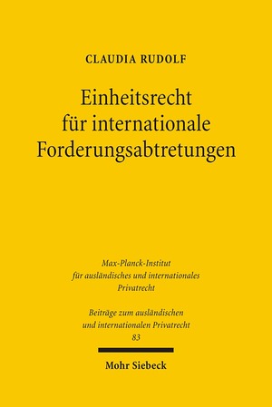 ISBN 9783161489761: Einheitsrecht für internationale Forderungsabtretungen - UN-Abtretungsübereinkommen, UNIDROIT-Factoringübereinkommen, PECL, UNIDROIT-Principles