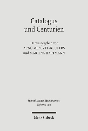 ISBN 9783161496097: Catalogus und Centurien – Interdisziplinäre Studien zu Matthias Flacius und den Magdeburger Centurien